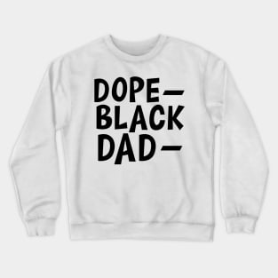 Dope Black Dad Crewneck Sweatshirt